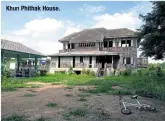  ??  ?? Khun Phithak House.