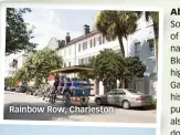  ??  ?? Rainbow Row, Charleston