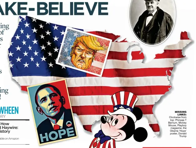  ??  ?? missing links: Clockwise from top: Phineas T Barnum, Mickey Mouse, Playboy magazine, the Obama ‘Hope’ poster, Donald Trump