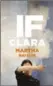  ??  ?? "If Clara," by Martha Baillie, Coach House, 160 pages, $19.95