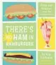  ??  ?? ‘There’s No Ham in Hamburger’
By Kim Zachman; Running Press Kids, 144 pages, $17