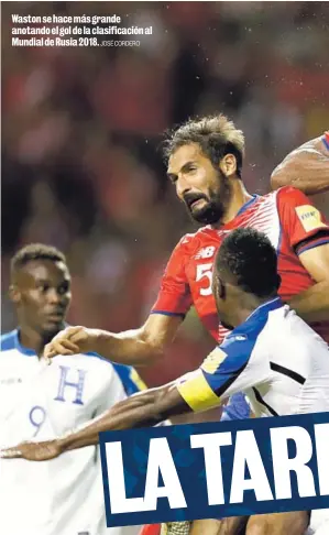  ?? JOSÉ CORDERO ?? Waston se hace más grande anotando el gol de la clasificac­ión al Mundial de Rusia 2018.