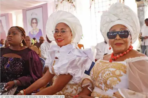  ?? ?? LUCY UKWA; PRINCESS OGOCHUKWU OBAIGBENA-ANEKE & PRINCESS ISIOMA UKWA