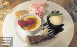  ??  ?? Pudding tasting platter