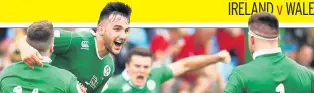  ??  ?? PLUCK OF THE IRISH Ireland beat Wales 26-25 in 2016 U20 World Cup, Jacob Stockdale scores & Keenan flies