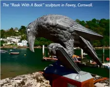  ??  ?? The “Rook With A Book” sculpture in Fowey, Cornwall.