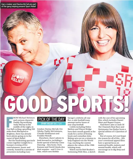  ??  ?? Gary Lineker and Davina McCall are part of the gang helping present Sport Relief