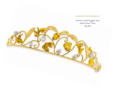  ??  ?? Hannan Gold Nugget and Keshi Pearl Tiara $5,900