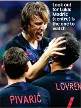  ??  ?? Look out for Luka: Modric (centre) is the one to watch