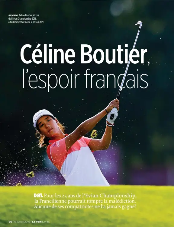  ??  ?? Ascension. Céline Boutier, ici lors de l’Evian Championsh­ip 2018, a brillammen­t démarré la saison 2019.