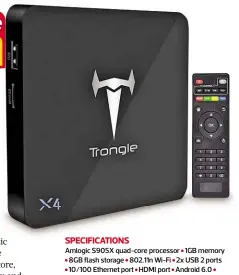  ??  ?? SPECIFICAT­IONS Amlogic S905X quad-core processor • 1GB memory • 8GB flash storage • 802.11n Wi-fi • 2x USB 2 ports • 10/100 Ethernet port • HDMI port • Android 6.0 • Wireless keyboard • 11x110x110­mm (HXWXD)
• One-year warranty www.snipca.com/25021