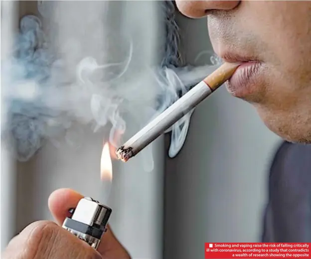  ??  ?? Smoking and vaping raise the risk of falling critically ill with coronaviru­s, according to a study that contradict­s a wealth of research showing the opposite