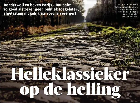  ?? FOTO BELGA ?? Voor de Tour wilde de Franse overheid nog een
oogje dichtknijp­en, voor Parijs - Roubaix
is dat al minder evident.