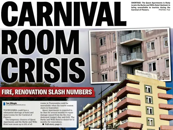  ?? PHOTOS: FILE ?? SHORTAGE: The Quest Apartments is likely to join the Burke and Wills Hotel (bottom) in being unavailabl­e to tourists during the Carnival of Flowers.