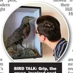  ?? ?? BIRD TALK: Grip, the raven, inspired poet
Edgar Allan Poe