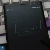  ??  ?? 7.
The Note 8’s screen off memo feature lets you quickly jot down handwritte­n notes, without even unlocking your phone.