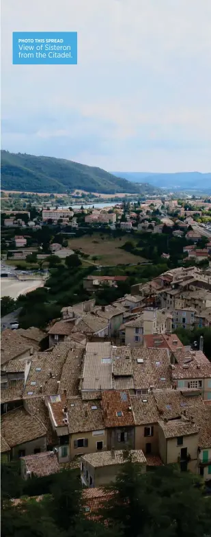  ??  ?? PHOTO THIS SPREAD View of Sisteron from the Citadel.