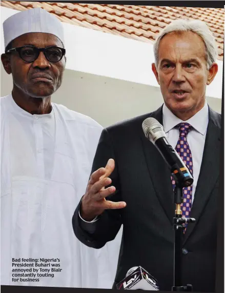  ??  ?? Bad feeling: Nigeria’s President Buhari was annoyed by Tony Blair constantly touting for business