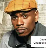  ??  ?? Dave Chappelle