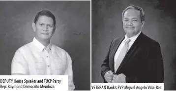  ?? ?? DEPUTY House Speaker and TUCP Party Rep. Raymond Democrito Mendoza
VETERAN Bank’s FVP Miguel Angelo Villa-real
