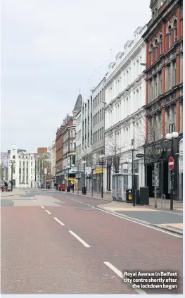  ??  ?? Royal Avenue in Belfast city centre shortly after
the lockdown began