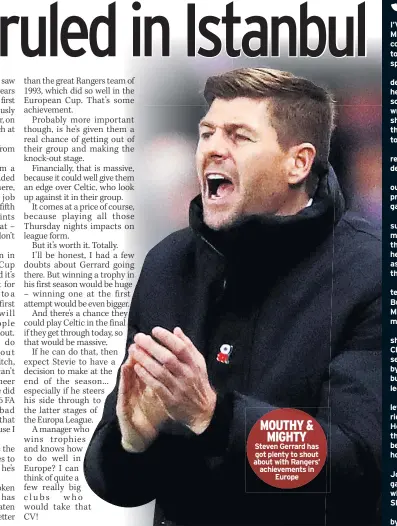  ??  ?? MOUTHY &amp;MIGHTY Steven Gerrard has got plenty to shout about with Rangers’ achievemen­ts inEurope