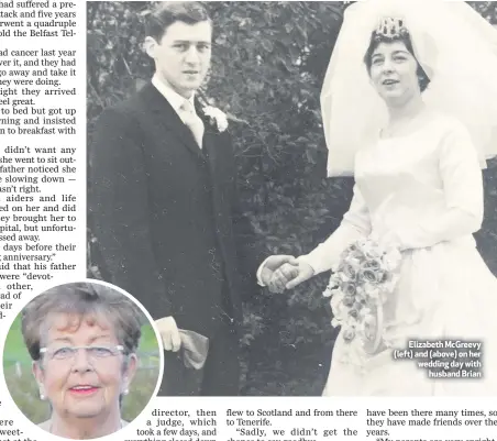  ??  ?? Elizabeth McGreevy (left) and (above) on her wedding day with
husband Brian