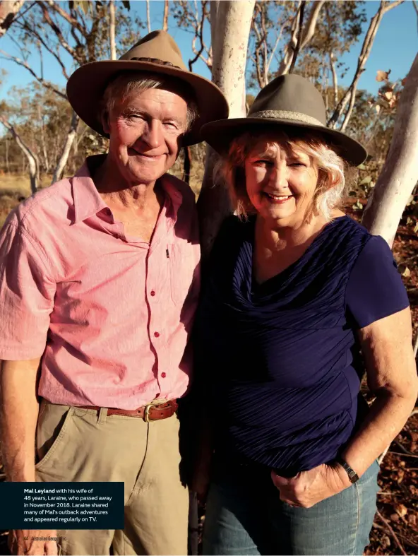  ??  ?? Mal Leyland with his wife of 48 years, Laraine, who passed away in November 2018. Laraine shared many of Mal’s outback adventures and appeared regularly on TV.