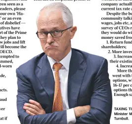  ??  ?? TAXING TIMES: Prime Minister Malcolm Turnbull.