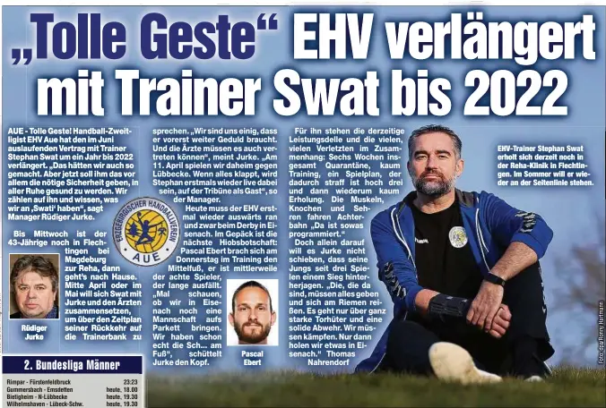  ??  ?? Rüdiger Jurke
Pascal Ebert
EHV-Trainer Stephan Swat erholt sich derzeit noch in der Reha-Klinik in Flechtinge­n. Im Sommer will er wieder an der Seitenlini­e stehen.