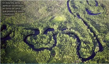  ??  ?? En esta foto aérea se aprecian los estragos, en forma de calva, que provocó el bólido o explosión.