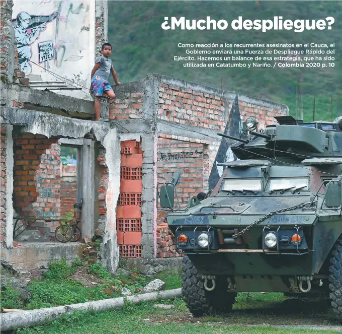  ?? / AFP ?? No es la primera vez que el Estado responde con tropas a las necesidade­s del Cauca. En Toribío los civiles rechazan esa presencia, porque allí manda, por derecho, la Guardia Indígena.