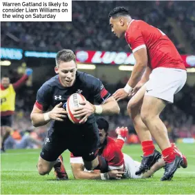  ??  ?? Warren Gatland is likely to consider Liam Williams on the wing on Saturday