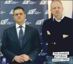  ??  ?? Dele mandate
pre izbora: Jeremić i Đilas