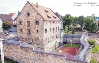  ?? FOTO: ARCHIV ?? 150 Jahre alt: das Rottweiler Gefängnis.