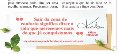 ??  ?? Leia outras mensagens da Karlinha em: anamaria.uol.com.br