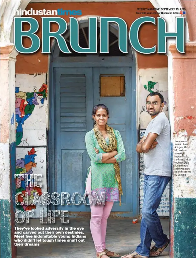  ??  ?? Two success stories: Shalini Arnugam, (far left) works as a domestic help and is also studying to be an engineer; Shiva Kumar used to sell newspapers before he got into IIM Calcutta