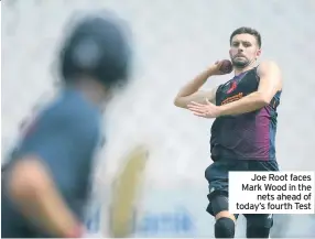  ??  ?? Joe Root faces Mark Wood in the
nets ahead of today’s fourth Test