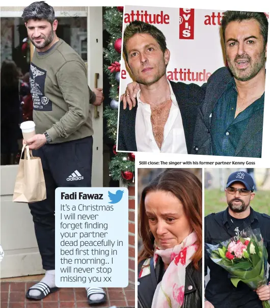  ??  ?? Fadi Fawaz It’s a Christmas I will never forget finding your partner dead peacefully in bed first thing in the morning.. I will never stop missing you xx Boyfriend: Fadi Fawaz outside Michael’s home on Christmas Eve, the day before he found the star dead. Inset: Mr Fawaz’s tweet Still close: The singer with his former partner Kenny Goss