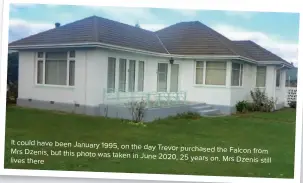  ??  ?? It could have been January 1995, on the day Trevor purchased the Falcon from Mrs Dzenis, but this photo was taken in June 2020, 25 years on. Mrs Dzenis lives there still