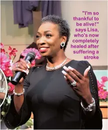  ??  ?? "I'm so thankful to be alive!" says Lisa, who's now completely healed after suffering a stroke