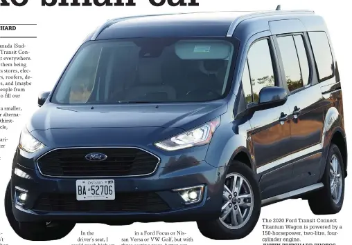  ?? JUSTIN PRITCHARD PHOTOS ?? The 2020 Ford Transit Connect Titanium Wagon is powered by a 150-horsepower, two-litre, fourcylind­er engine.