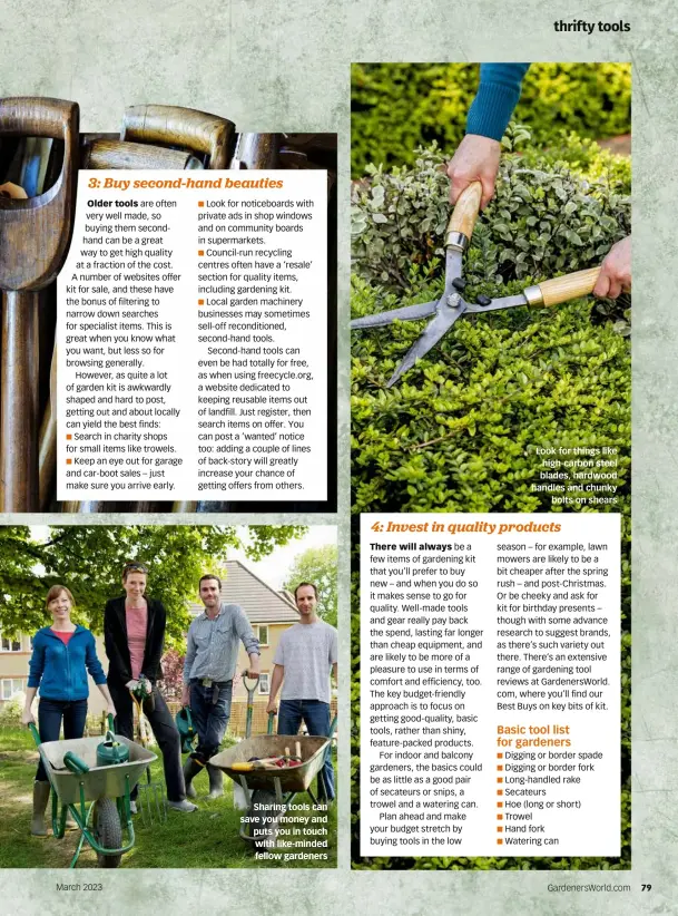  ?? ?? Sharing tools can save you money and puts you in touch with like-minded fellow gardeners
Look for things like high-carbon steel blades, hardwood handles and chunky bolts on shears