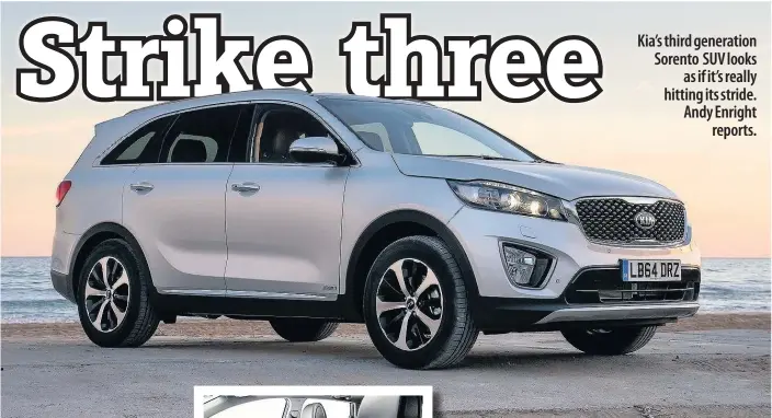  ??  ?? Kia’s third generation Sorento SUV looks
as if it’s really hitting its stride. Andy Enright
reports.