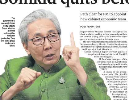  ??  ?? The government’s economic team led by Deputy Prime Minister Somkid Jatusripit­ak resigned yesterday. They will call a press conference today.