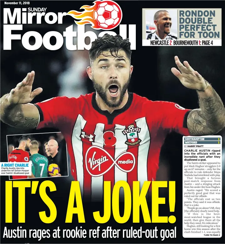  ??  ?? A RIGHT CHARLIE Charlie Austin rips into underfire ref Simon Hooper over Saints’ disallowed goal