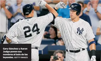  ?? /GETTY IMAGES ?? Gary Sánchez y Aaron Judge ponen sus nombres al lado de las leyendas.