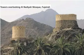  ??  ?? Towers overlookin­g Al Badiyah Mosque, Fujairah