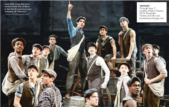  ??  ?? Jack Kelly (Joey Barreiro, center) leads the strikers in the North American tour company of “Newsies.” © DISNEY. PHOTO BY DEEN VAN MEER