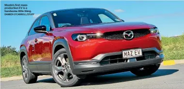  ??  ?? Mazda’s first massproduc­tion EV is a handsome little thing.